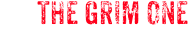 THE GRIM ONE