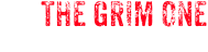 THE GRIM ONE